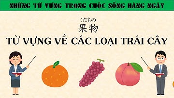 Các Loại Trái Cây Quanh Ta Trong Tiếng Nhật