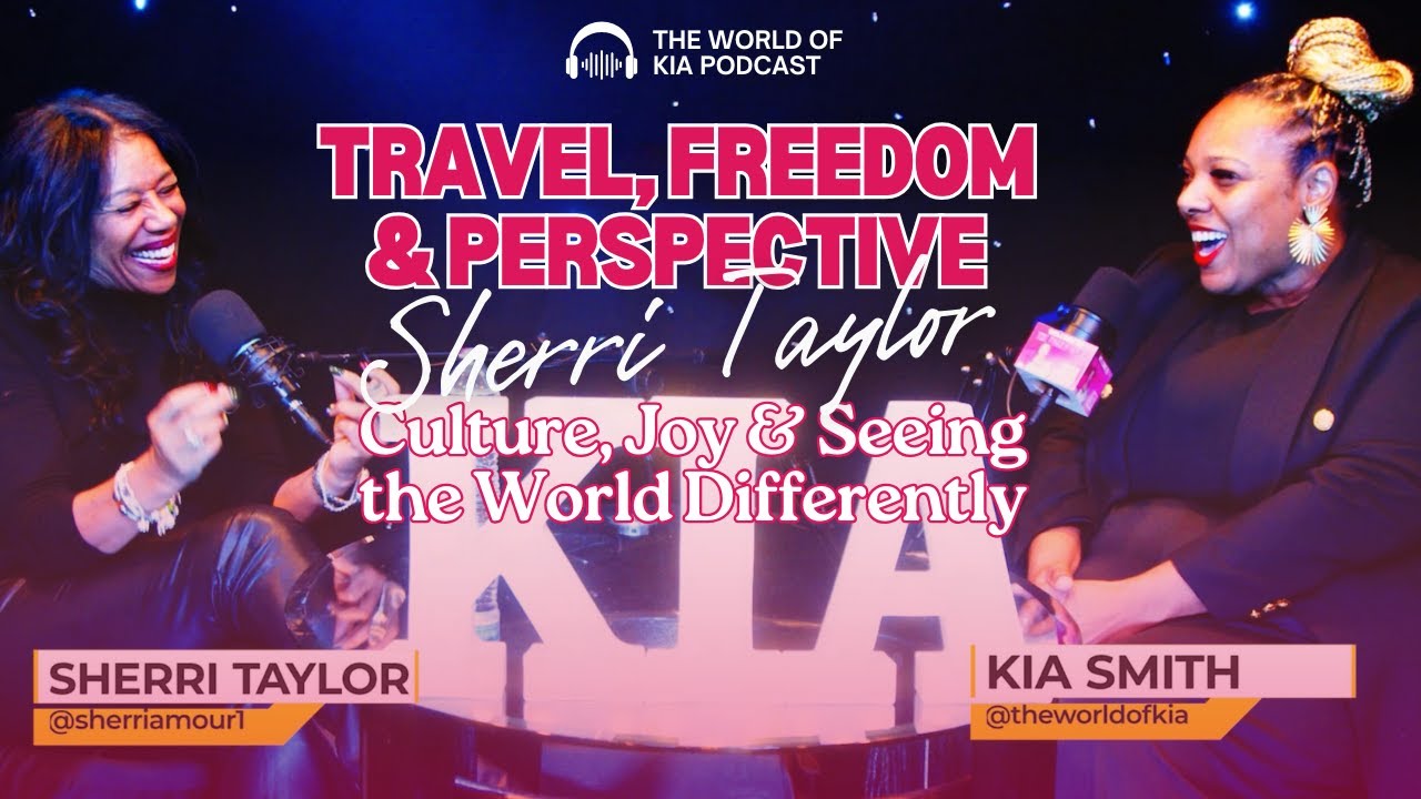 Travel, Freedom, & Perspective: Sherri Taylor on Culture, Joy, & Seeing the World Differently