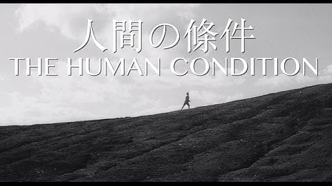 The Human Condition Trilogy Trailer