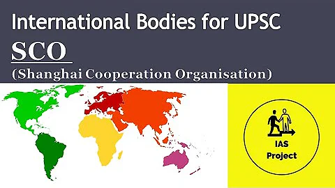 what is SCO- Shanghai Cooperation Organization (UPSC International Bodies) - - IAS Project