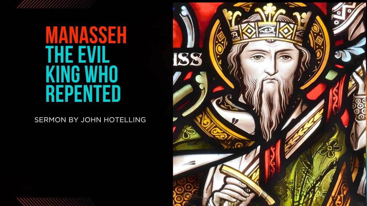 Manasseh The Evil King Who Repented
