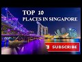 SINGAPORE TOP TOURIST PLACES