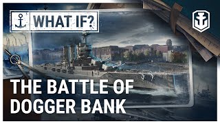 What If? The Battle of Dogger Bank
