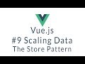 Vue Tutorial #9 - Scaling Vue.js Data with Stores