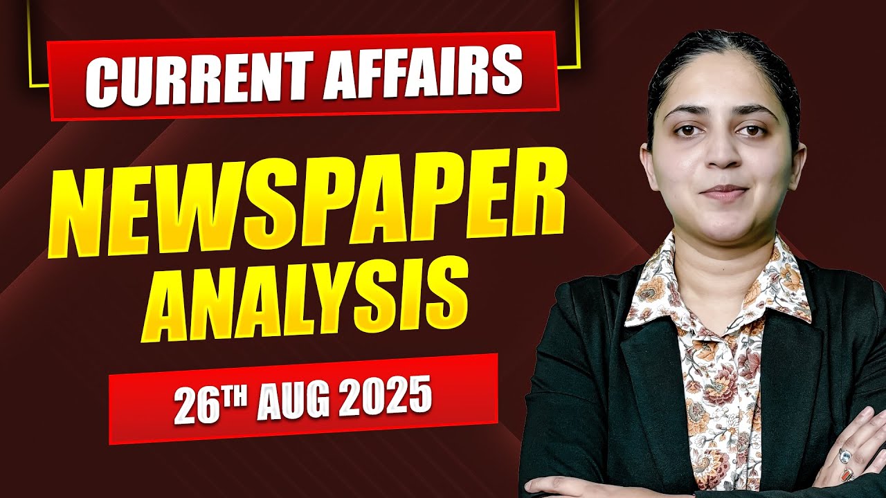 Daily Current Affairs for UPSC & State PSCs | 26th August 2025 - YouTube