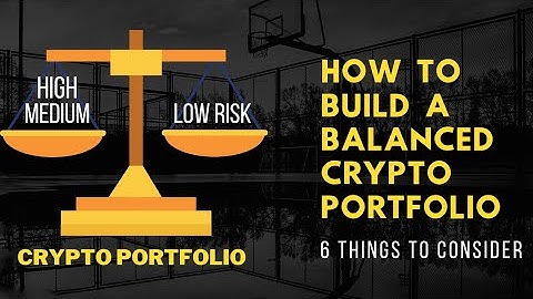 6 Tips on How to Build a Well-Balanced Crypto Portfolio