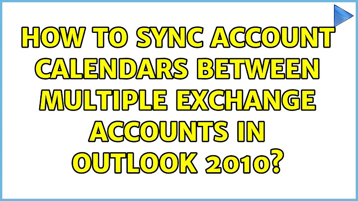 How to sync account calendars between multiple exchange accounts in Outlook 2010? (2 Solutions!!)