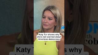 Katy Tur shares why she s not worried about American democracy
