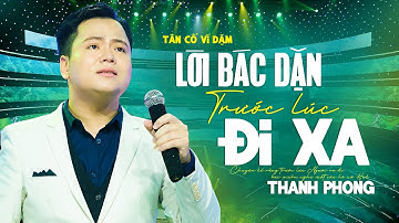 Tân Cổ Ví Dặm LỜI BÁC DẶN TRƯỚC LÚC ĐI XA - Thanh Phong khiến cả hội trường xúc động nghẹn ngào