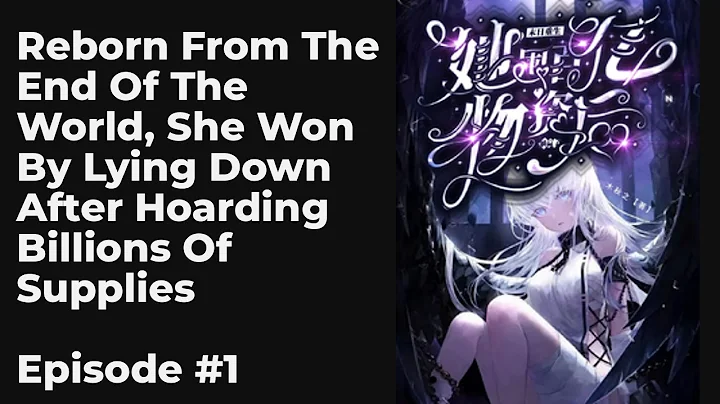 Reborn From The End Of The World, She Won By Lying Down After Hoarding Billions Of Supplies EP1-10 F - DayDayNews