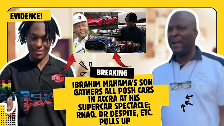 Ibrahim Mahama's Son Gathers POSH Cars In Accra At One Place RNAQ, Despite & Mahama Ayariga Pulls Up