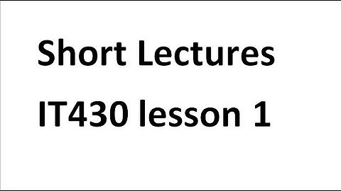 IT 4301 Short Lecture 1