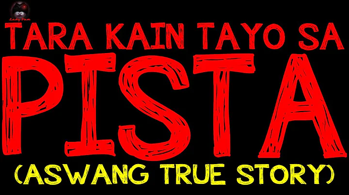 TARA KAIN TAYO SA PISTA (Aswang True Story)