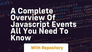 A complete overview of javascript events all you need to know