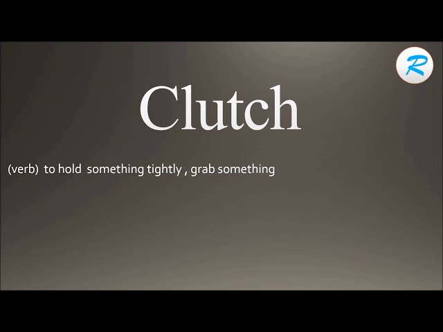 How to pronounce clutched