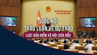 Quốc hội tiếp tục thảo luận về Dự thảo Luật Bảo hiểm xã hội (sửa đổi)  | VTC Now