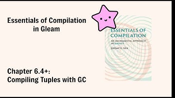 Compiling Tuples with GC, Chapter 6.4+ - Essentials of Compilation, in Gleam