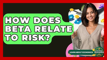 How Does Beta Relate To Risk? - Learn About Economics