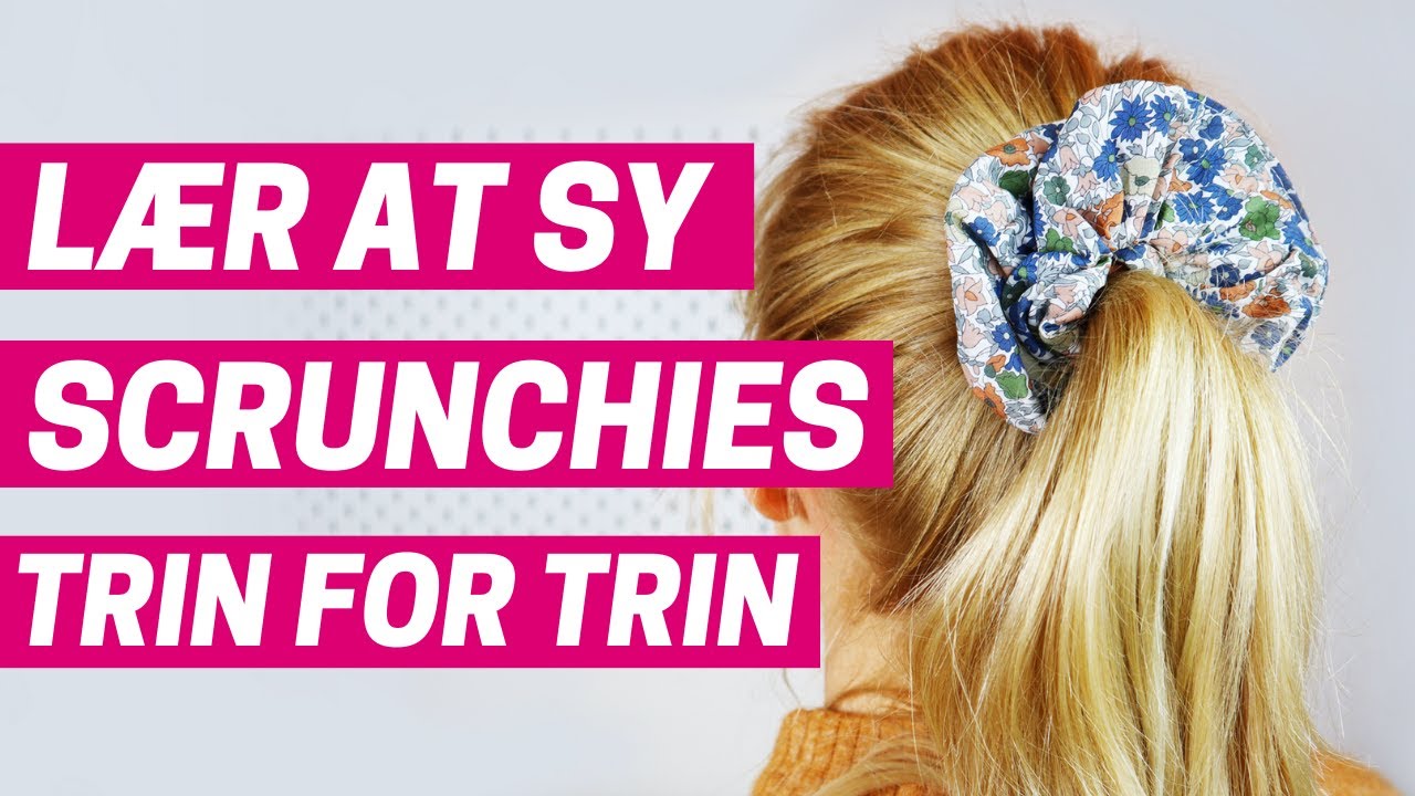 At Sy Scrunchies | Trin Videotutorial | Begyndervenlig - YouTube