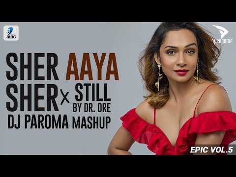 Sher Aaya Sher X Still (Mashup) | DJ Paroma | Dr. Dre | Snoop Dogg | Gully Boy | DIVINE