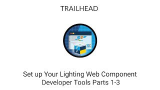 [ TRAILHEAD] - Set up your lighting web component tools parts 1-3 | LIGHTING WEB COMPONENTS