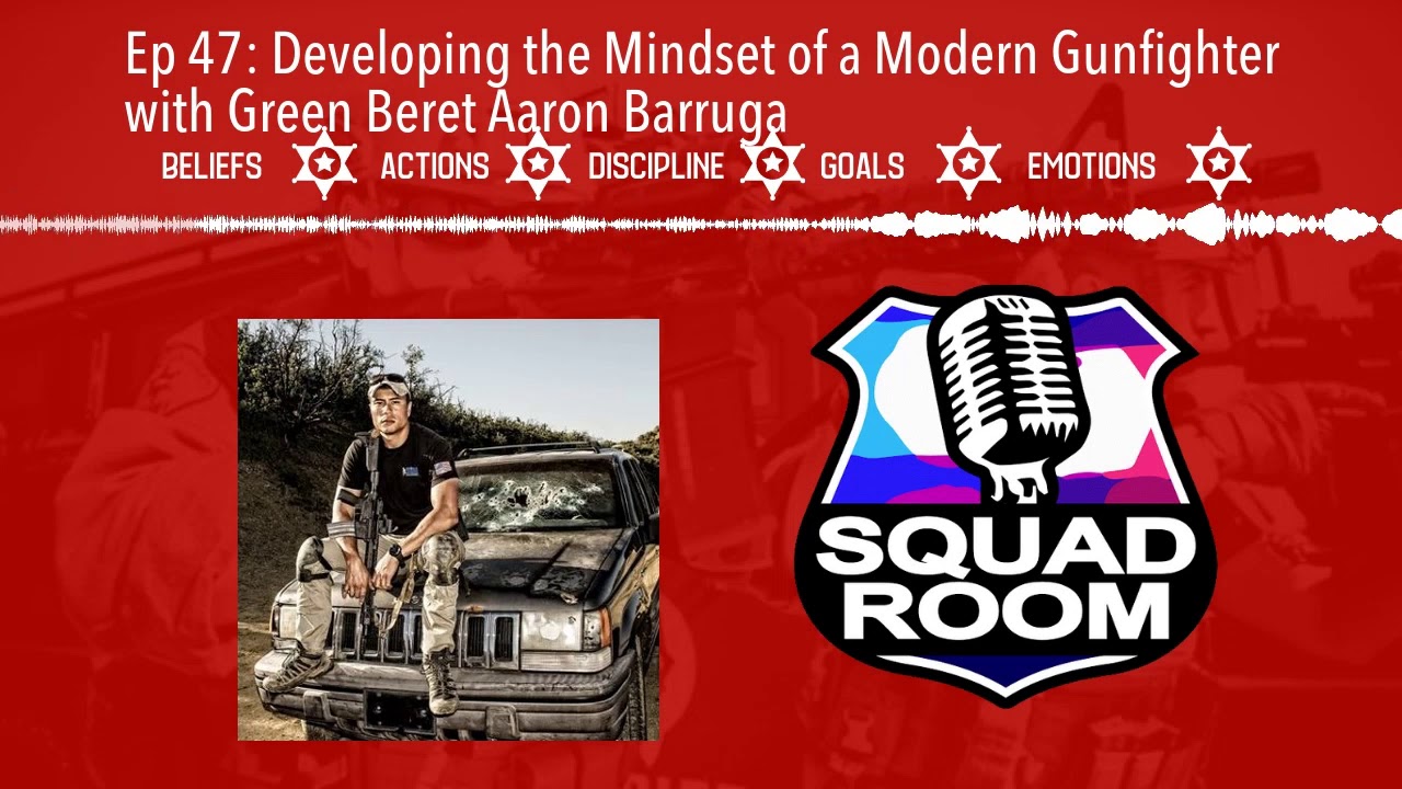 Ep 47: Developing the Mindset of a Modern Gunfighter with Green Beret Aaron Barruga