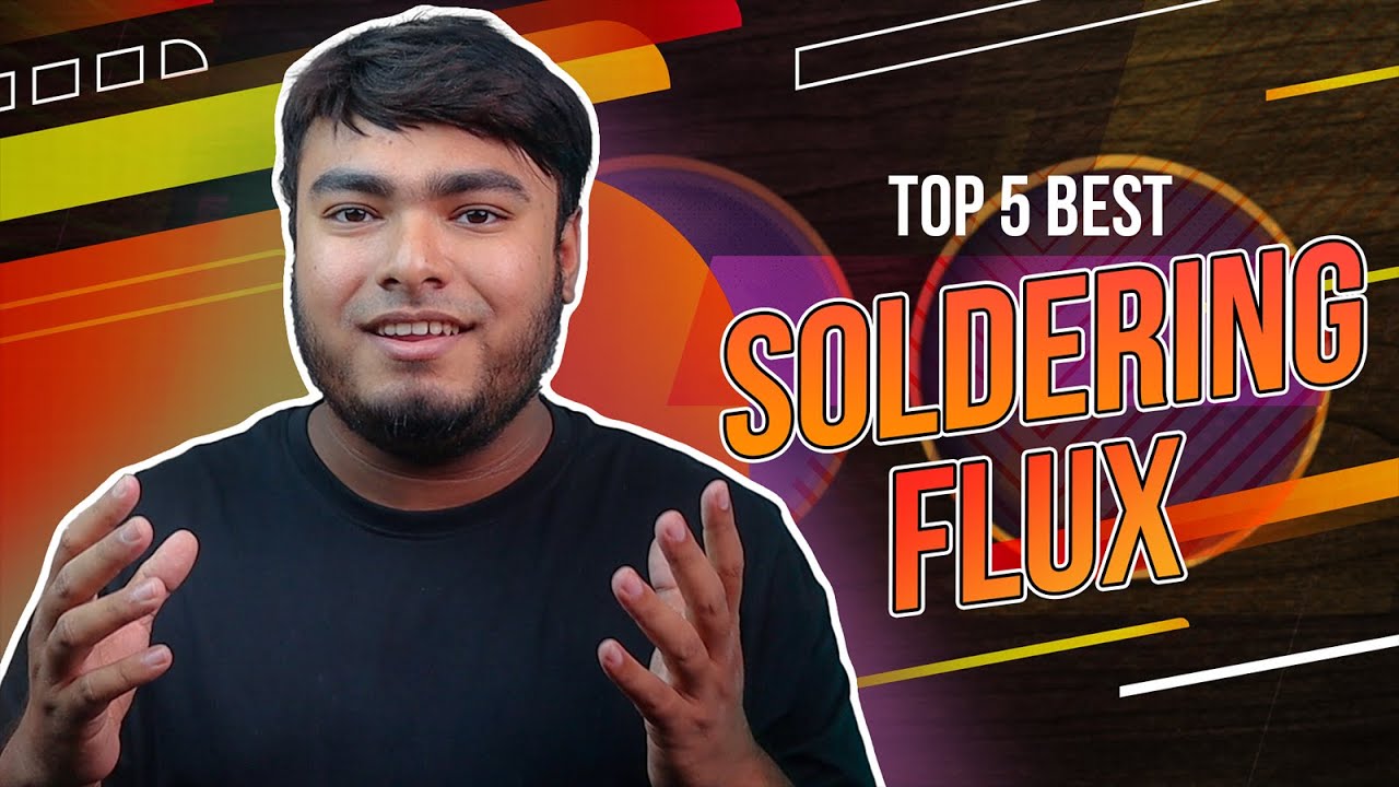 Top 5 Secrets Best Soldering Flux for Electronics [ 2024 Reviews