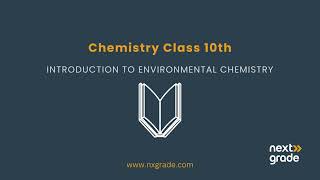 Introduction to Environmental Chemistry | Grade 10 Chemistry | Lecture 1