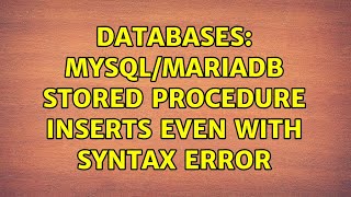 Databases: MySQL/MariaDB stored procedure inserts even with syntax error