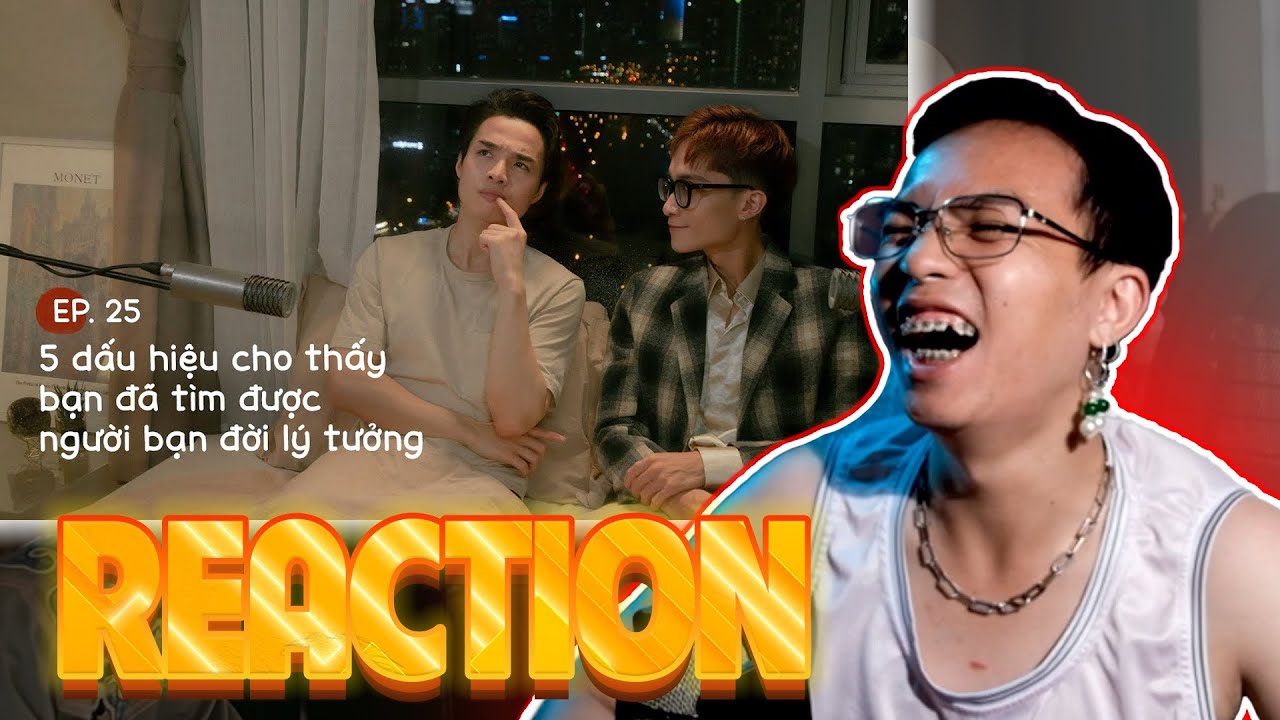 REACTION Cùng Đích Lép đi tìm 5 dấu hiệu lý tưởng mà một người bạn đời cần có | ĐCNNTK #25 Ông tek