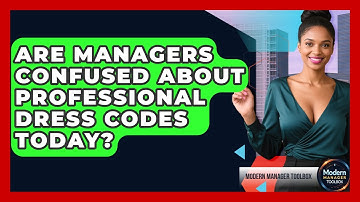 Are Managers Confused About Professional Dress Codes Today? - Modern Manager Toolbox