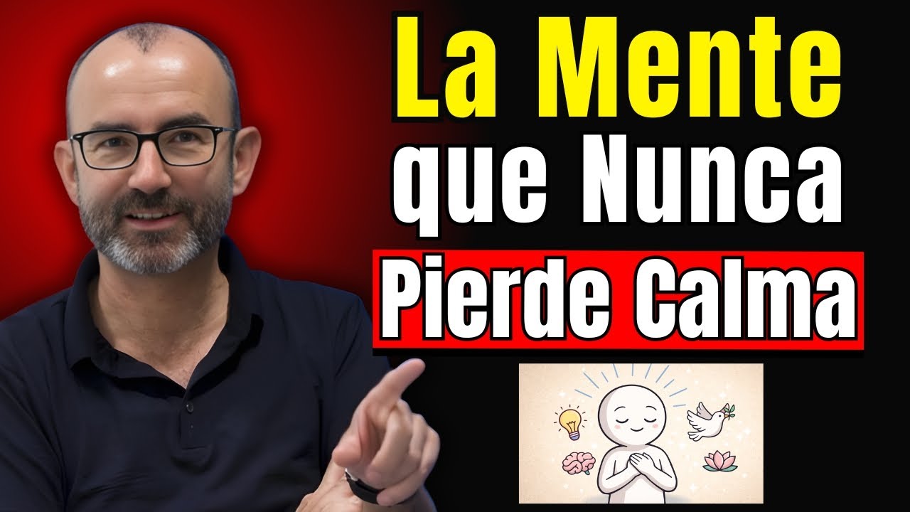 9 Hábitos Mentales de las Personas que Nunca Pierden la Calma | Rafael Santandreu