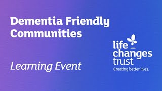 Dementia Friendly Communities Learning Event: full webinar