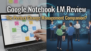 Google NotebookLM: The Secret Weapon for Change Management?