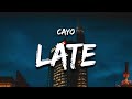 Cayo  late lyrics its too late for this but its not late for him