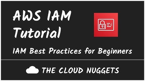 AWS IAM Tutorial  2020 | IAM Best Practices for Beginners | Technical Essentials | The Cloud Nuggets