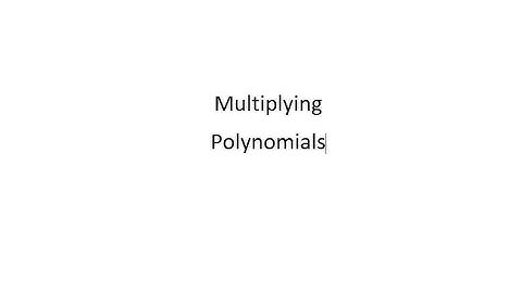 Multiplying Polynomials