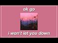 I Won’t Let You Down - OK Go (Lyrics)