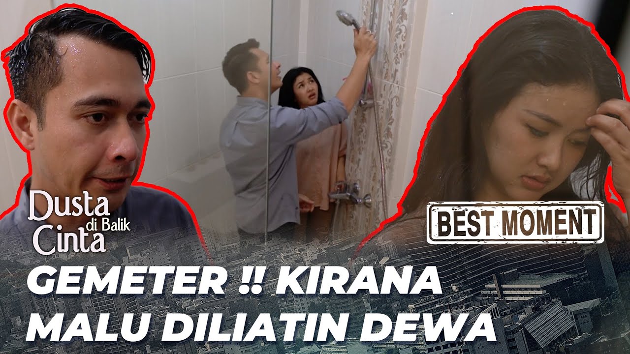 BEST MOMENT SHOCK ‼️ KIRANA & DEWA MANDI BARENG 😱 - DUSTA DI BALIK CINTA