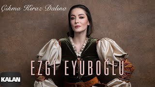 Ezgi Eyuboğlu - Çikma Kiraz Dalina [ Denizin Ezgisi © 2021 Kalan Müzik ] Resimi