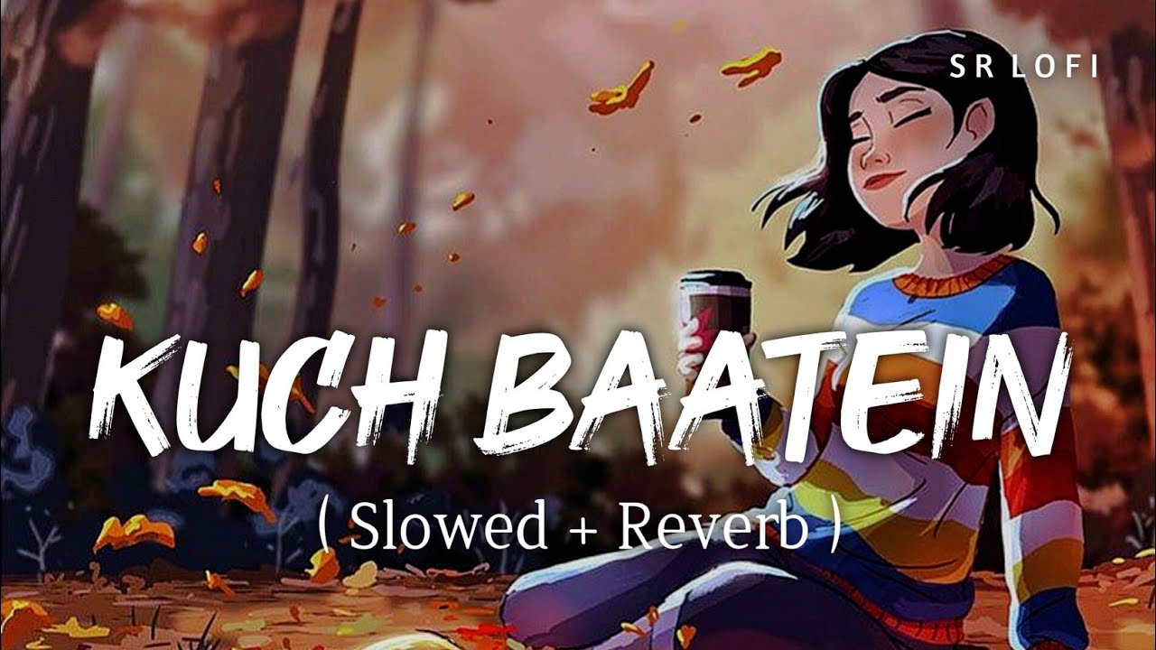 Kuch Baatein Slowed  Reverb  Jubin Nautiyal Payal Dev  SR Lofi