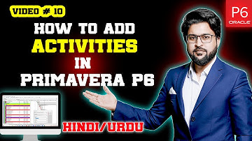 Primavera P6 Tutorial: Adding Activities Made Easy