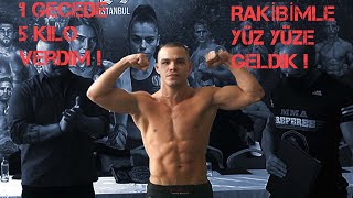 1 günde 5 kg verdim ! AFGAN RAKİBİMLE YÜZ YÜZE GELDİK