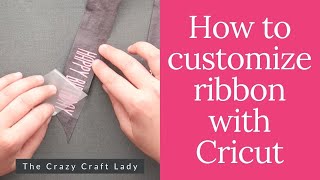 Customize ribbon with Cricut and Heat Transfer Vinyl