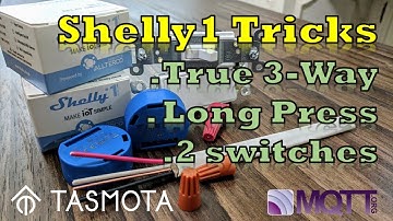 Shelly 1 Switch Tricks - True 3-Way, Long Press Actions, 2 switches, Automations w/ Tasmota Firmware