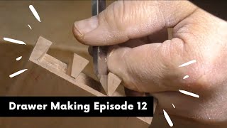 Drawer Making Episode 12