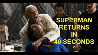 Superman Returns in 40 seconds