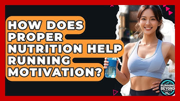 How Does Proper Nutrition Help Running Motivation? - Running Beyond Limits