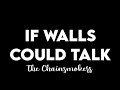 (1 HOUR) The Chainsmokers - If Walls Could Talk (From "Words on Bathroom Walls")