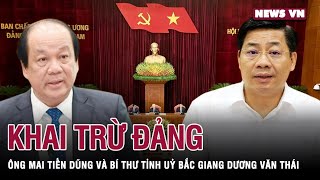 Khai trừ ra khỏi Đảng ông Mai Tiến Dũng và Bí thư Tỉnh uỷ Bắc Giang Dương Văn Thái